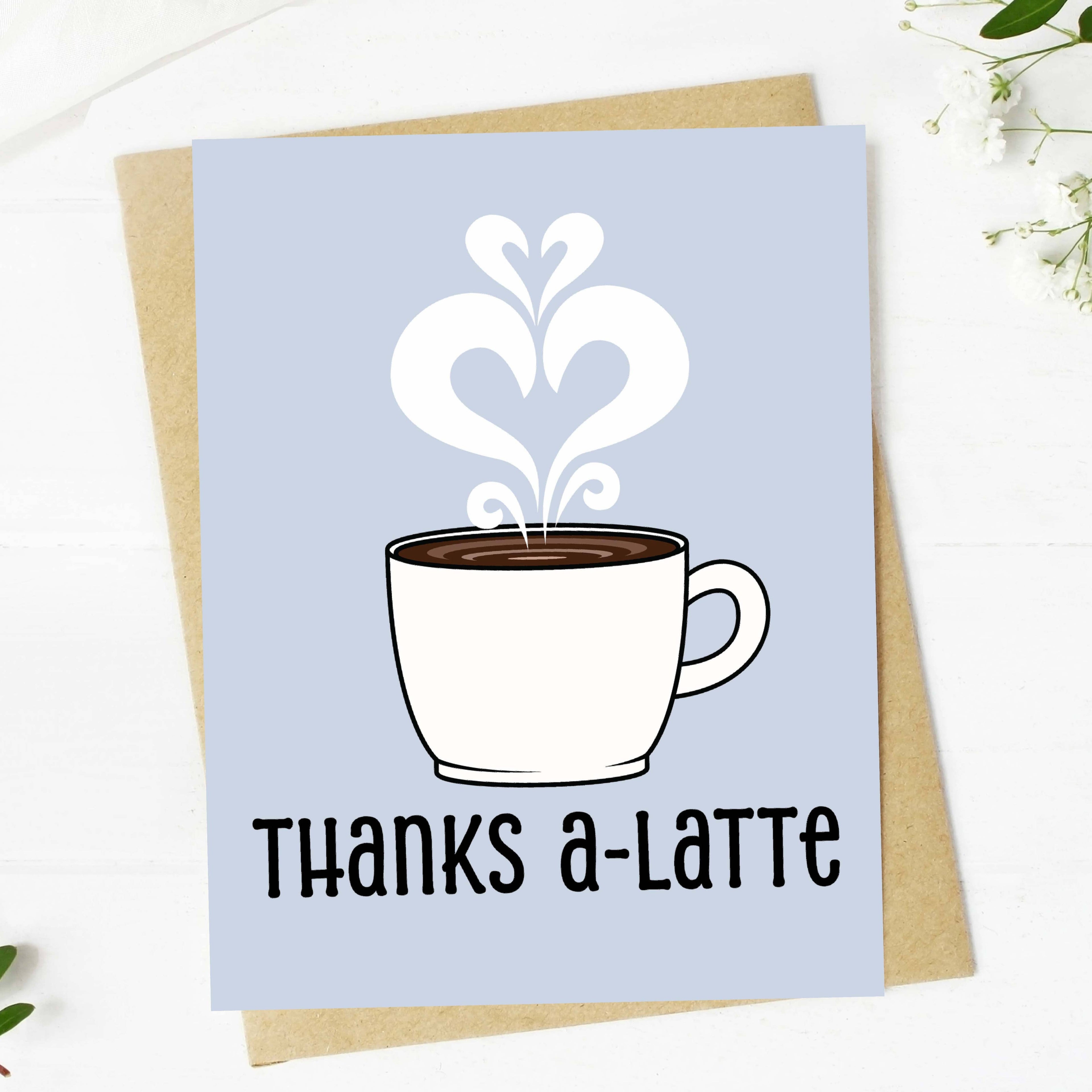 "Thanks a-latte" Coffee Pun Appreciation Card