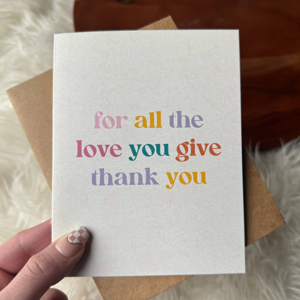 "For all the love you give thank you" Mother's Day Card