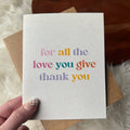 "For all the love you give thank you" Mother's Day Card