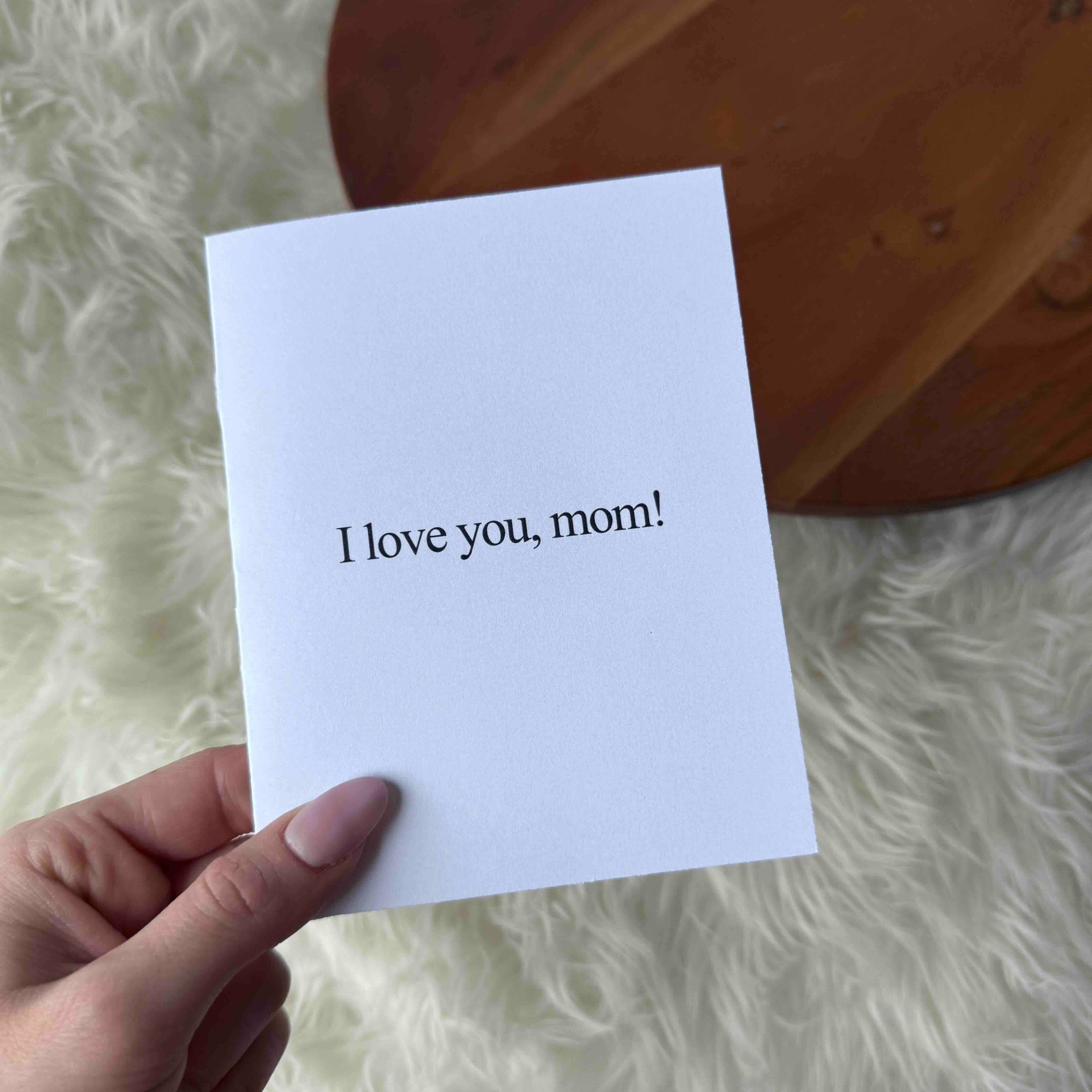 "I love you, mom!" greeting card