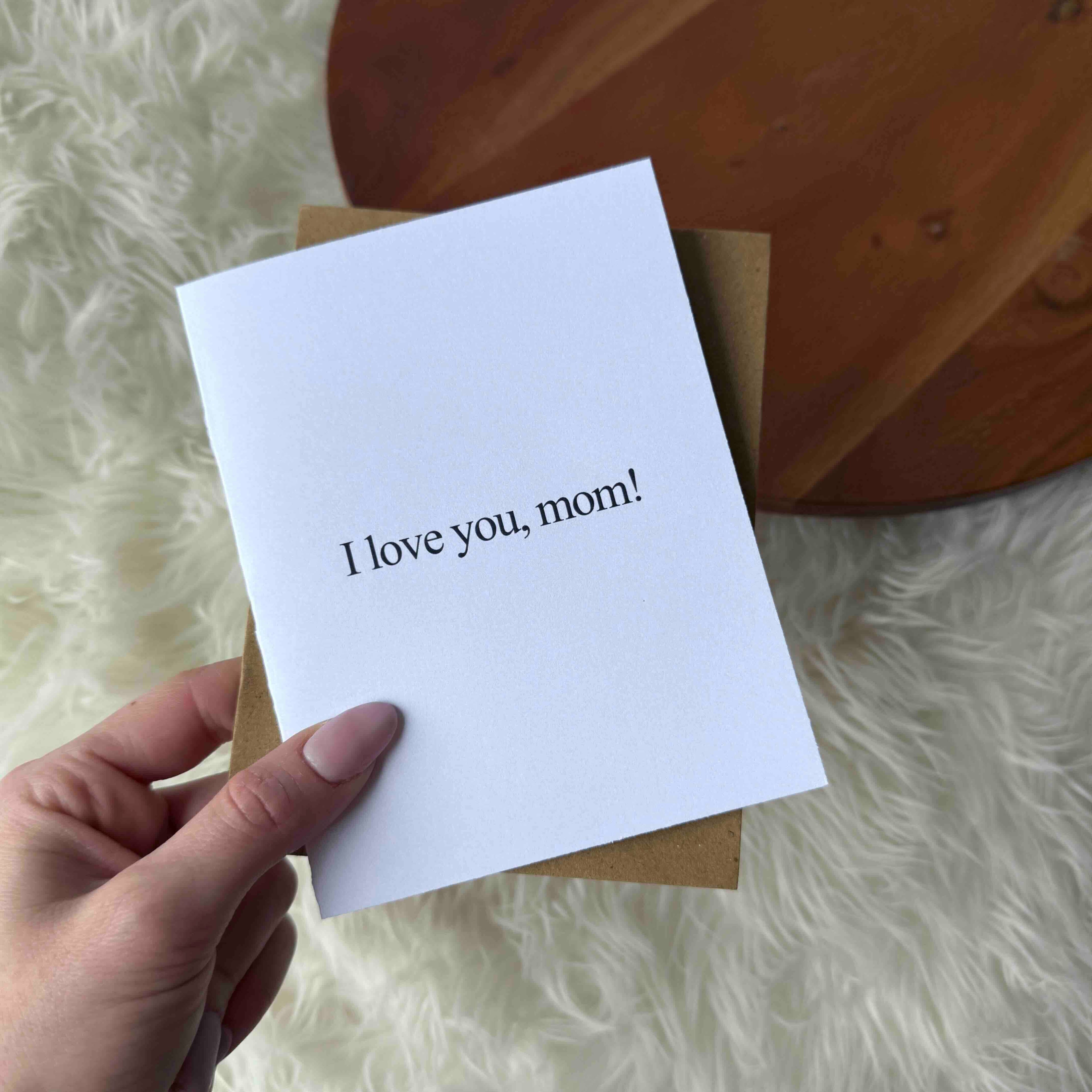 "I love you, mom!" greeting card